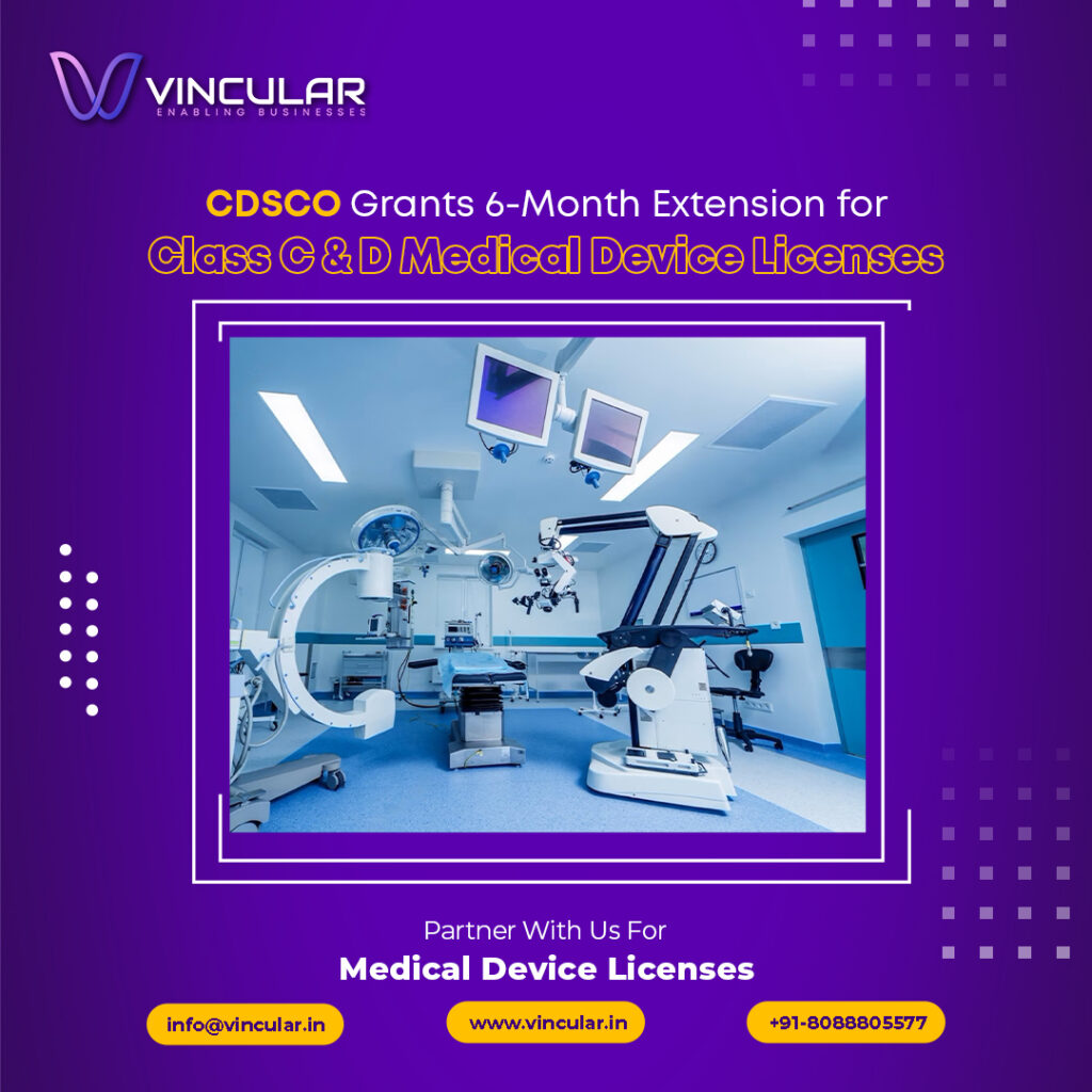 CDSCO Grants 6-Month Extension for Class C & D Medical Device Licenses  
